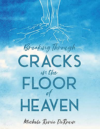 Stock image for Breaking Through Cracks in the Floor of Heaven for sale by Goodwill Books