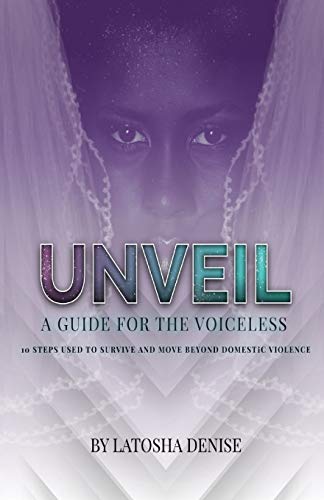 Stock image for UNVEIL: 10 Steps Used to Survive and Move Beyond Domestic Violence for sale by GreatBookPrices