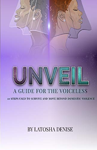 Stock image for UNVEIL: 10 Steps Used to Survive and Move Beyond Domestic Violence for sale by GreatBookPrices