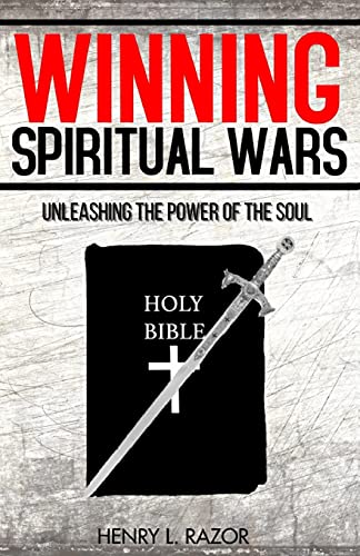 Stock image for Winning Spiritual Wars: Unleashing the Power of the Soul! for sale by Ergodebooks
