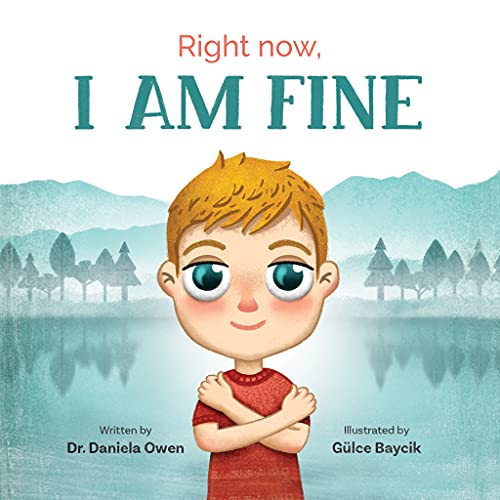 Stock image for Right Now I Am Fine - An Anxiety Book for Kids Ages 3-8 that Teaches How to Overcome Worry and Stress with Practical Calming Techniques - A Children's Book that Helps Promote a Calm & Peaceful Mind for sale by Gulf Coast Books