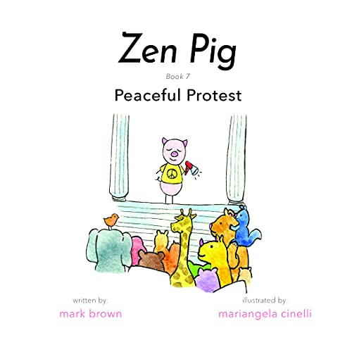 Stock image for Zen Pig: Peaceful Protest - A Children?s Picture Book About Diversity, Kindness, and Equality for Ages 4-9, Discover Why Being Different Is a Great Thing to Be & How to Stand Up for What is Right for sale by Irish Booksellers