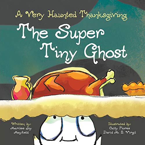 Beispielbild fr The Super Tiny Ghost: A Very Haunted Thanksgiving - Childrens Thanksgiving Book for Ages 3-8, Story Picture Book for Kids About Giving Thanks & Celebrating Family - Books About Thanksgiving for Kids zum Verkauf von Jenson Books Inc