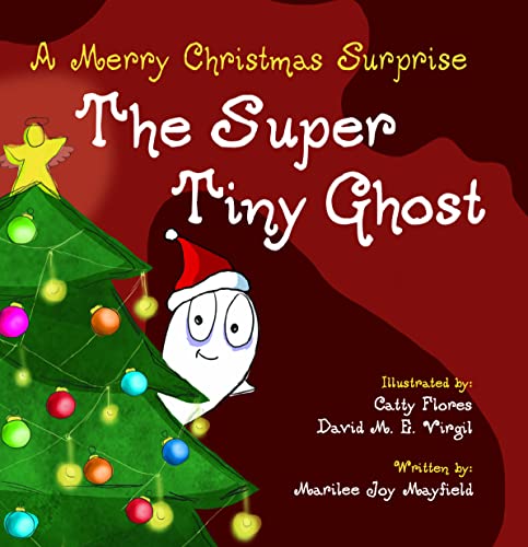 9781953177247: The Super Tiny Ghost: A Merry Christmas Surprise - Children’s Christmas Books for Ages 3-8, Discover How the Power of Family & Love is What Makes Christmas Special - Christmas Story Book for Kids