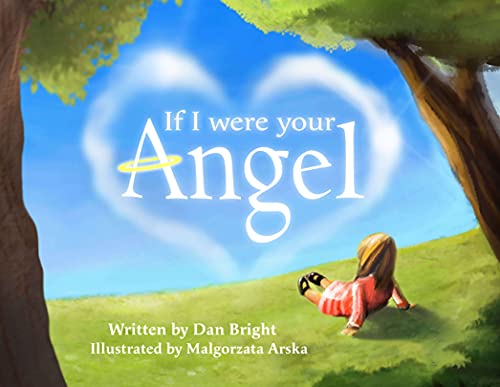 Stock image for If I Were Your Angel - An Inspirational Children?s Picture Book About Parental Love - A Magical Gift for Parents or Grandparents to Help Express Unconditional Love for sale by Your Online Bookstore