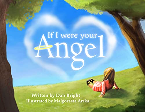 Beispielbild fr If I Were Your Angel - An Inspirational Children's Picture Book About Parental Love - A Magical Gift for Parents or Grandparents to Help Express Unconditional Love zum Verkauf von Wonder Book