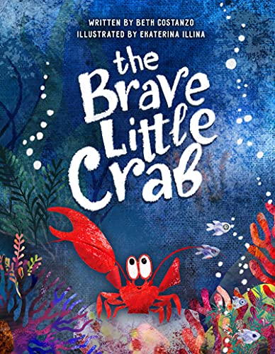 Stock image for The Brave Little Crab - A Children  s Book for Ages 4-10, Discover the Ocean Tale Teaching Kids that Whoever You Are, It  s Okay to Be Different - Inclusive Books for Kids to Help Embrace Uniqueness for sale by HPB Inc.