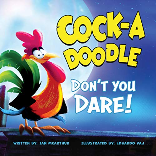 Imagen de archivo de Cock-A-Doodle Don't You Dare! - Kindness Book for Children Ages 3-8 about Building Confidence, Self-Esteem, & Embracing What Makes You Unique - Empathy Books for Kids to Learn How to Respect Others a la venta por SecondSale