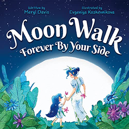 Imagen de archivo de Moon Walk: Forever By Your Side - An Enchanting Rhyming Parental Love Story: Kids Family Book for Children Ages 3-8 - Discover the Unconditional Love & Support a Parent Has for Their Child a la venta por Bookmonger.Ltd
