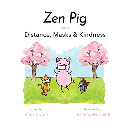 Stock image for Zen Pig: Distance, Masks, & Kindness - Children's Book for Ages 3-7, Discover How to Fill Your Kindness Bucket By Staying Safe from Disease - Covid Books for Kids for sale by SecondSale