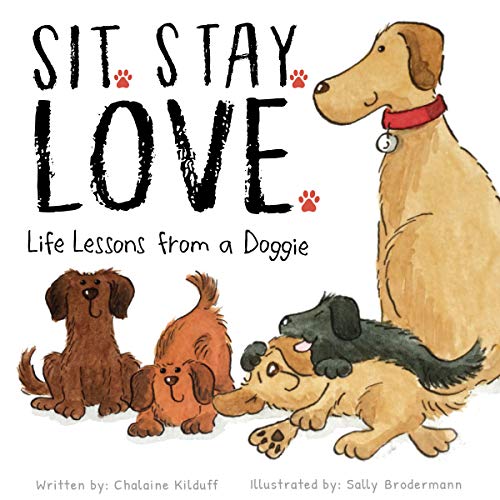 Beispielbild fr Sit. Stay. Love. Life Lessons from a Doggie zum Verkauf von Blackwell's