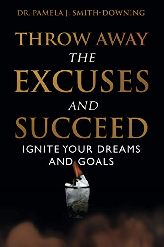 Imagen de archivo de Throw Away The Excuses and Succeed: Ignite Your Dreams and Goals a la venta por ThriftBooks-Atlanta