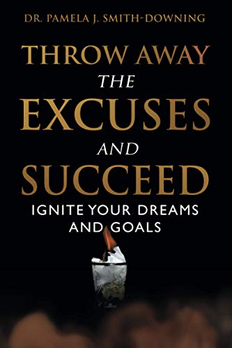 9781953182036: Throw Away The Excuses and Succeed: Ignite Your Dreams and Goals