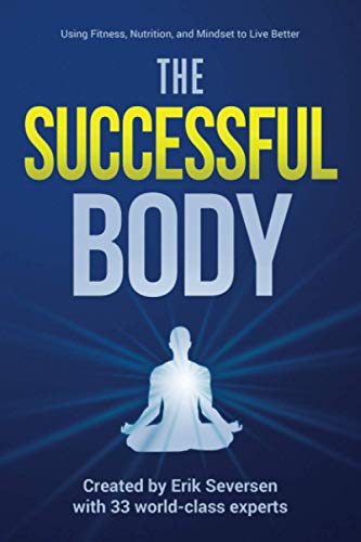 Stock image for The Successful Body: Using Fitness, Nutrition, and Mindset to Live Better (Successful Mind, Body, & Spirit) for sale by HPB Inc.