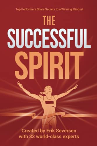 Imagen de archivo de The Successful Spirit: Top Performers Share Secrets to a Winning Mindset (Successful Mind, Body & Spirit) a la venta por HPB-Red