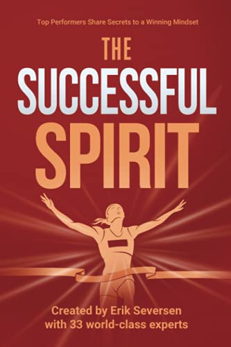 9781953183026: The Successful Spirit: Top Performers Share Secrets to a Winning Mindset (Successful Mind, Body & Spirit)