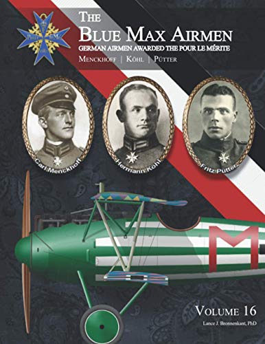 Imagen de archivo de The Blue Max Airmen: Volume 16 | Menckhoff, Khl, & Ptter a la venta por GF Books, Inc.