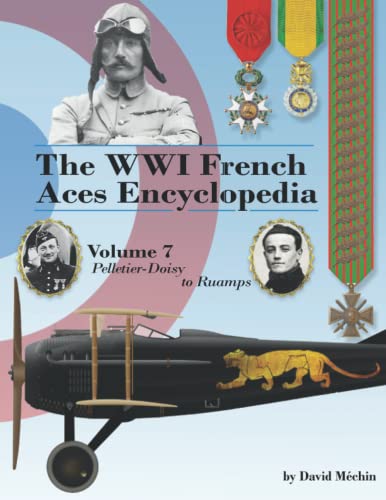 Imagen de archivo de The WWI French Aces Encyclopedia: Volume 7 | Pelletier-Doisy to Ruamps a la venta por BookHolders