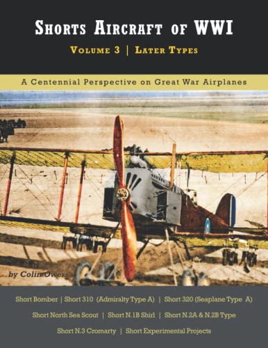 9781953201461: Shorts Aircraft of WWI: Volume 3 | Later Types (Great War Aviation Centennial Series)