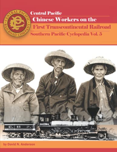 Stock image for Chinese Workers on the First Transcontinental Railroad: Southern Pacific Cyclopedia Vol. 5 for sale by GF Books, Inc.