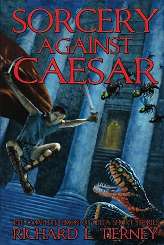 Stock image for Sorcery Against Caesar: The Complete Simon of Gitta Short Stories (Simon of Gitta Chronicles) for sale by Books Unplugged