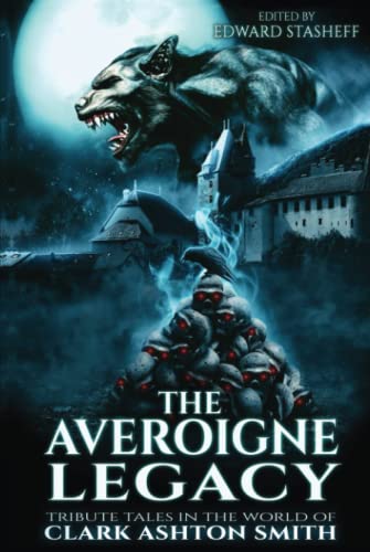 Beispielbild fr The Averoigne Legacy: Tribute Tales in the World of Clark Ashton Smith (The Averoigne Cycle) zum Verkauf von GF Books, Inc.