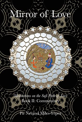 Beispielbild fr Mirror of Love: Meditations on the Sufi Path of Love: Book II: Commentary zum Verkauf von Buchpark