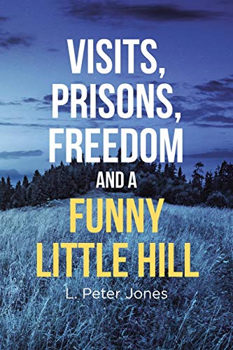 9781953223647: Visits, Prisons, Freedom and a Funny Little Hill