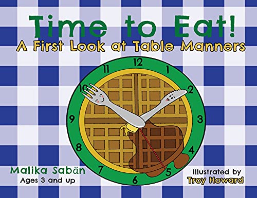 Stock image for Time to Eat: A First Look at Table Manners for sale by ThriftBooks-Atlanta