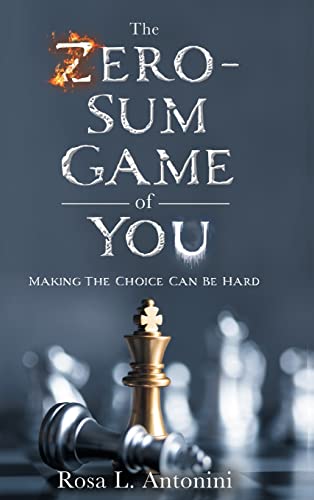 Imagen de archivo de The Zero-Sum Game of You: Making the Choice Can Be Hard a la venta por Big River Books