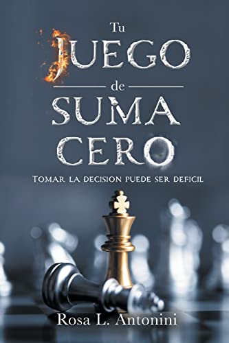 Imagen de archivo de Tu Juego de Suma Cero: Tomar La Decision Puede Ser Deficil (Spanish Edition) a la venta por California Books