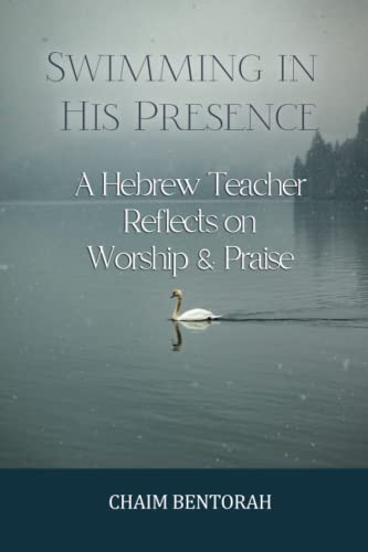 Stock image for Swimming In His Presence: A Hebrew Teacher Reflects On Worship Praise for sale by Omega