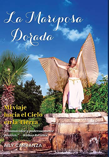 Stock image for La Mariposa Dorada: Mi viaje hacia el Cielo en La Tierra for sale by ThriftBooks-Atlanta
