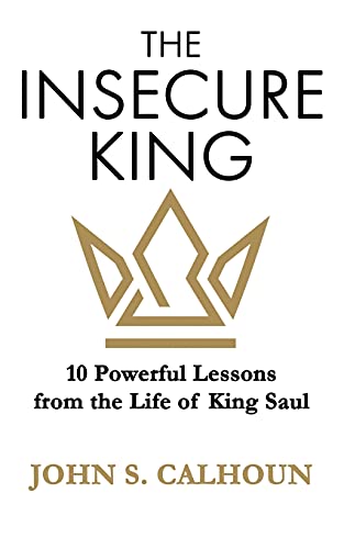 Beispielbild fr The Insecure King: 10 Powerful Lessons from the Life of King Saul zum Verkauf von SecondSale