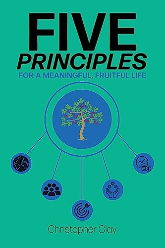 Stock image for Five Principles: For a Meaningful, Fruitful Life for sale by GreatBookPrices