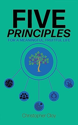 Stock image for Five Principles: For a Meaningful, Fruitful Life for sale by SecondSale