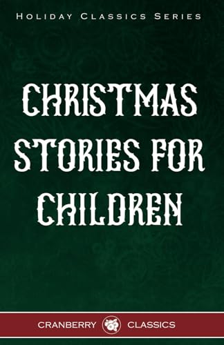 Beispielbild fr Classic Christmas Stories for Children: Favorite Christmas Stories for Kids zum Verkauf von GF Books, Inc.