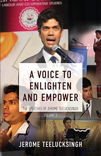 Stock image for A Voice to Enlighten and Empower: The Speeches of Jerome Teelucksingh for sale by THE SAINT BOOKSTORE