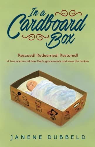 Beispielbild fr In a Cardboard Box: Rescued! Redeemed! Restored! A True Account of How Gods Grace Wants and Loves the Broken zum Verkauf von Goodbookscafe