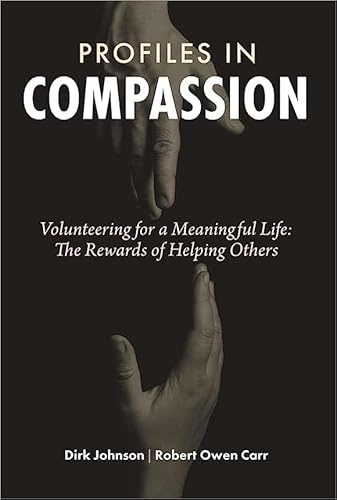 Stock image for Profiles in Compassion: Volunteering for a Meaningful Life: The Rewards of Helping Others for sale by ThriftBooks-Dallas