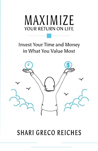 Beispielbild fr Maximize Your Return on Life: Invest Your Time and Money in What You Value Most zum Verkauf von SecondSale