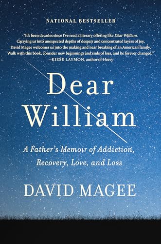 Stock image for Dear William : A Father's Memoir of Addiction, Recovery, Love, and Loss for sale by Better World Books: West