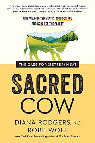 Imagen de archivo de Sacred Cow: The Case for (Better) Meat: Why Well-Raised Meat Is Good for You and Good for the Planet a la venta por Austin Goodwill 1101