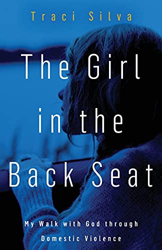 Imagen de archivo de The Girl in the Back Seat: My Walk with God through Domestic Violence a la venta por Chiron Media