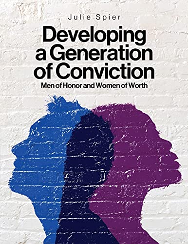 Imagen de archivo de Developing a Generation of Conviction: Men of Honor and Women of Worth a la venta por Chiron Media