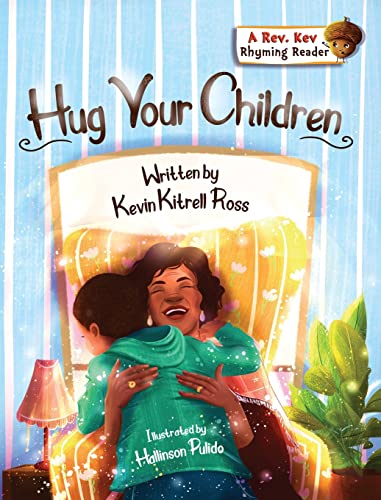 9781953307903: Hug Your Children (Rev. Kev. Rhyming Reader)