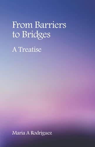 Beispielbild fr From Barriers to Bridges: A Treatise zum Verkauf von ThriftBooks-Dallas
