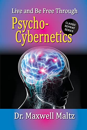 9781953321008: Live and Be Free Through Psycho-Cybernetics