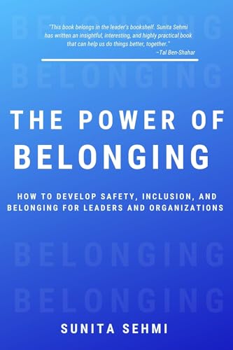 Stock image for The Power of Belonging: How to Develop Safety, Inclusion, and Belonging for Leaders and Organizations for sale by suffolkbooks