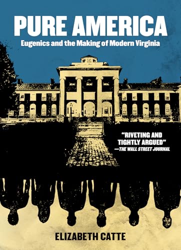 

Pure America: Eugenics and the Making of Modern Virginia